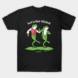 Let’s Get Weird Dancing Frogs T-Shirt